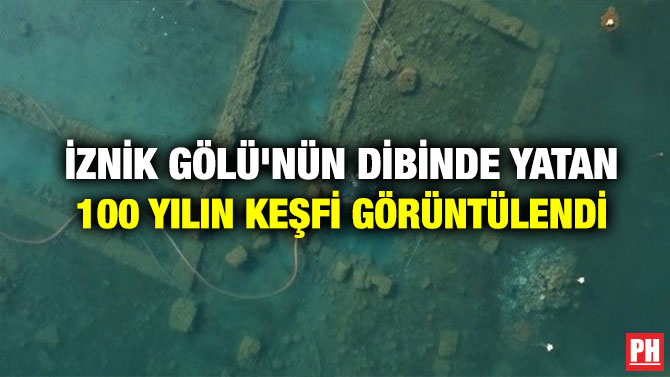 İZNİK GÖLÜ’NÜN DİBİNDE YATAN 100 YILIN KEŞFİ GÖRÜNTÜLENDİ