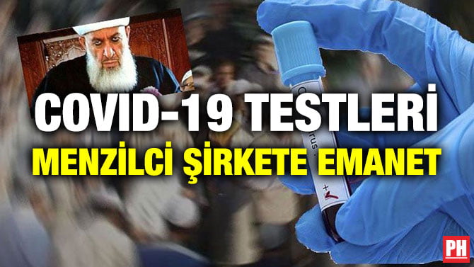 COVID-19 TESTLERİ MENZİLCİ ŞİRKETE EMANET