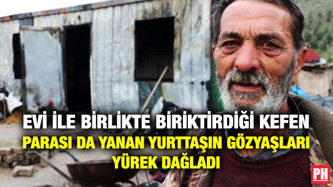 EVİ İLE BİRLİKTE BİRİKTİRDİĞİ KEFEN PARASI DA YANAN YURTTAŞIN GÖZYAŞLARI YÜREK DAĞLADI
