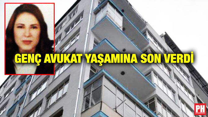 GENÇ AVUKAT YAŞAMINA SON VERDİ