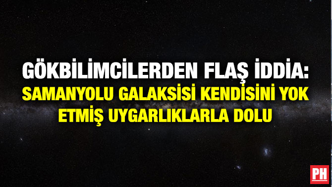 GÖKBİLİMCİLERDEN FLAŞ İDDİA: SAMANYOLU GALAKSİSİ KENDİSİNİ YOK ETMİŞ UYGARLIKLARLA DOLU