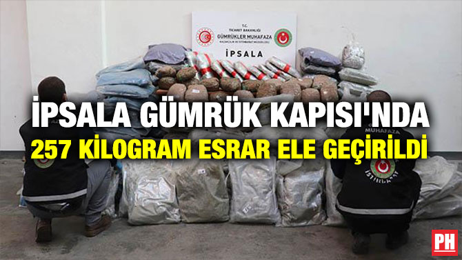İPSALA GÜMRÜK KAPISI’NDA 257 KİLOGRAM ESRAR ELE GEÇİRİLDİ