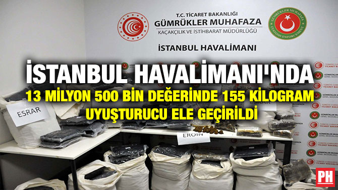 İSTANBUL HAVALİMANI’NDA 13 MİLYON 500 BİN DEĞERİNDE 155 KİLOGRAM UYUŞTURUCU ELE GEÇİRİLDİ
