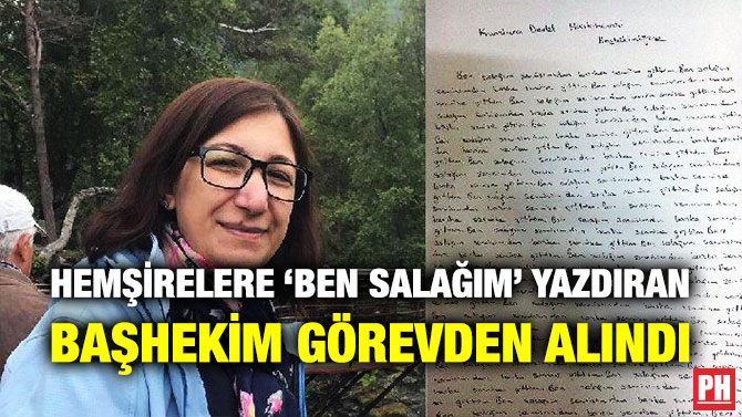 HEMŞİRELERE ‘BEN SALAĞIM’ YAZDIRAN BAŞHEKİM GÖREVDEN ALINDI