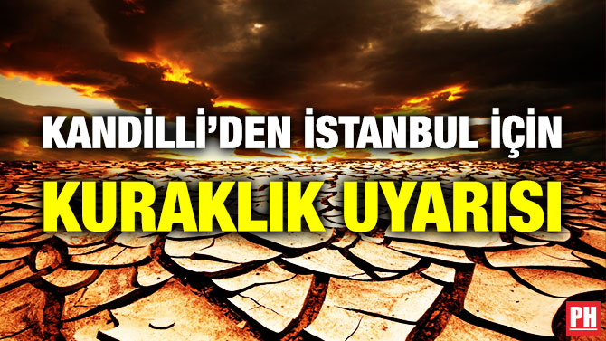 KANDİLLİ’DEN İSTANBUL İÇİN KURAKLIK UYARISI
