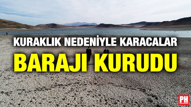KURAKLIK NEDENİYLE KARACALAR BARAJI KURUDU