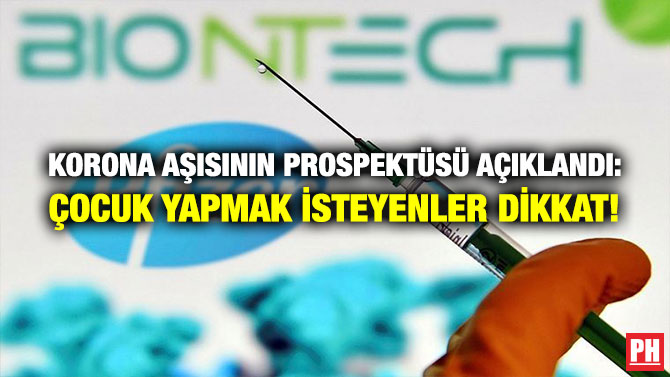 KORONA AŞISININ PROSPEKTÜSÜ AÇIKLANDI: ÇOCUK YAPMAK İSTEYENLER DİKKAT!