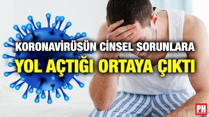KORONAVİRÜSÜN CİNSEL SORUNLARA YOL AÇTIĞI ORTAYA ÇIKTI