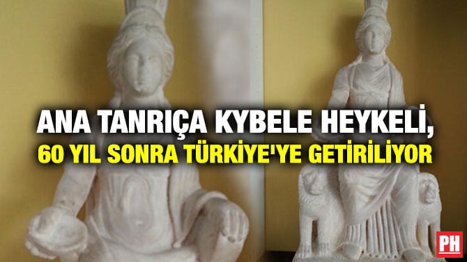 ANA TANRIÇA KYBELE HEYKELİ, 60 YIL SONRA TÜRKİYE’YE GETİRİLİYOR