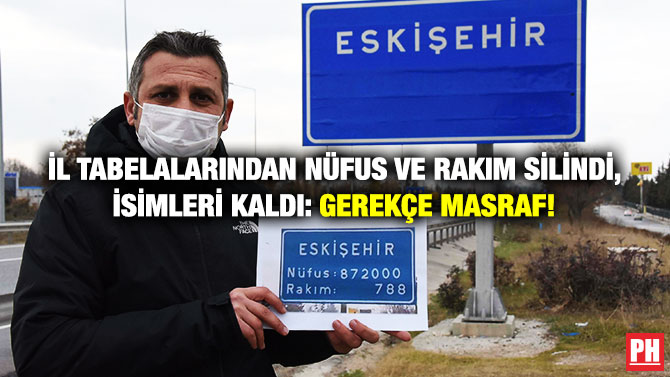 İL TABELALARINDAN NÜFUS VE RAKIM SİLİNDİ, İSİMLERİ KALDI: GEREKÇE MASRAF!