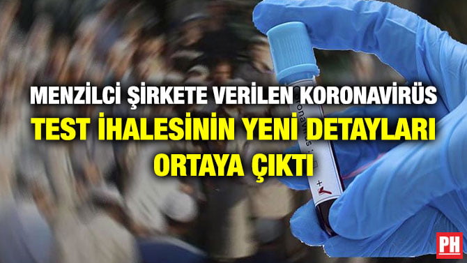 MENZİLCİ ŞİRKETE VERİLEN KORONAVİRÜS TEST İHALESİNİN YENİ DETAYLARI ORTAYA ÇIKTI