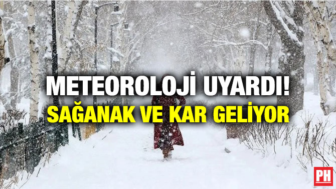METEOROLOJİ UYARDI! SAĞANAK VE KAR GELİYOR