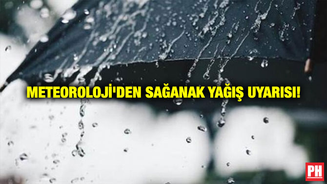 METEOROLOJİ’DEN SAĞANAK YAĞIŞ UYARISI!