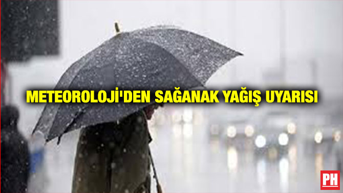 METEOROLOJİ’DEN SAĞANAK YAĞIŞ UYARISI