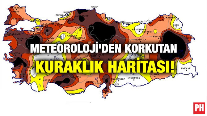 METEOROLOJİ’DEN KORKUTAN KURAKLIK HARİTASI!