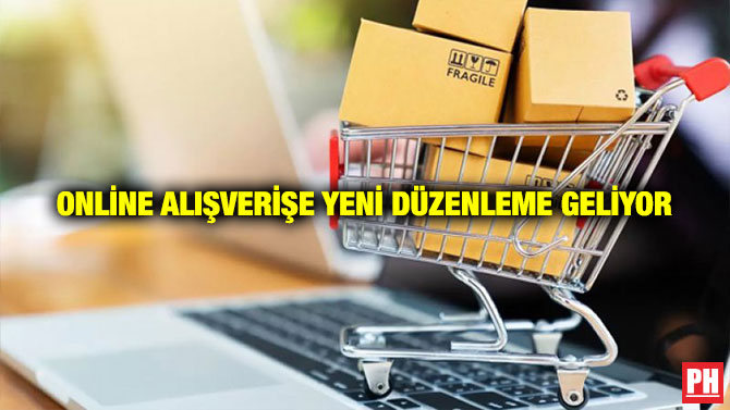 ONLİNE ALIŞVERİŞE YENİ DÜZENLEME GELİYOR