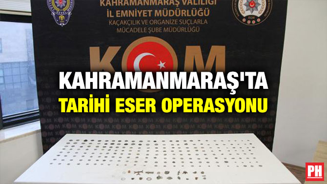 KAHRAMANMARAŞ’TA TARİHİ ESER OPERASYONU