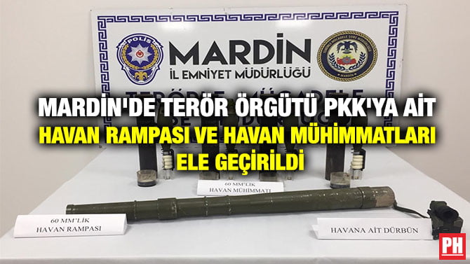 MARDİN’DE TERÖR ÖRGÜTÜ PKK’YA AİT HAVAN RAMPASI VE HAVAN MÜHİMMATLARI ELE GEÇİRİLDİ