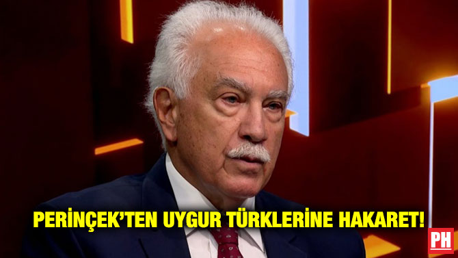 PERİNÇEK’TEN UYGUR TÜRKLERİNE HAKARET!
