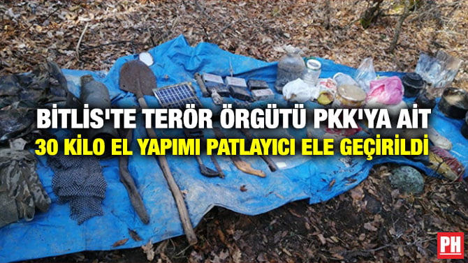 BİTLİS’TE TERÖR ÖRGÜTÜ PKK’YA AİT 30 KİLO EL YAPIMI PATLAYICI ELE GEÇİRİLDİ