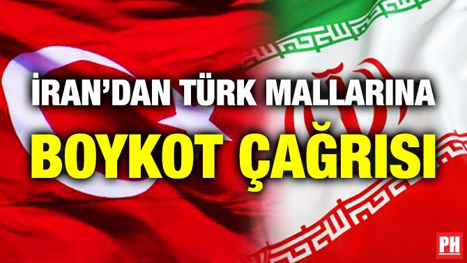 İRAN’DAN TÜRK MALLARINA BOYKOT ÇAĞRISI