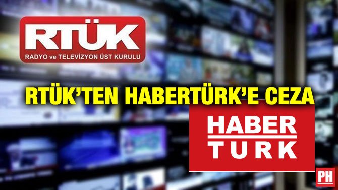 RTÜK’TEN HABERTÜRK’E CEZA