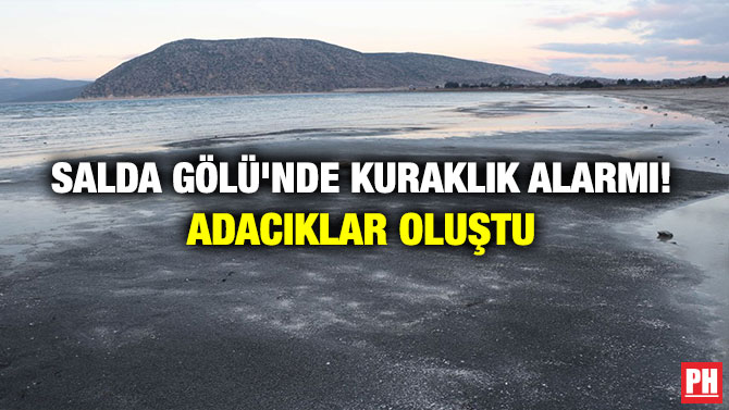 SALDA GÖLÜ’NDE KURAKLIK ALARMI! ADACIKLAR OLUŞTU