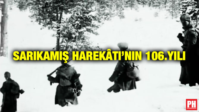 SARIKAMIŞ HAREKÂTI’NIN 106.YILI