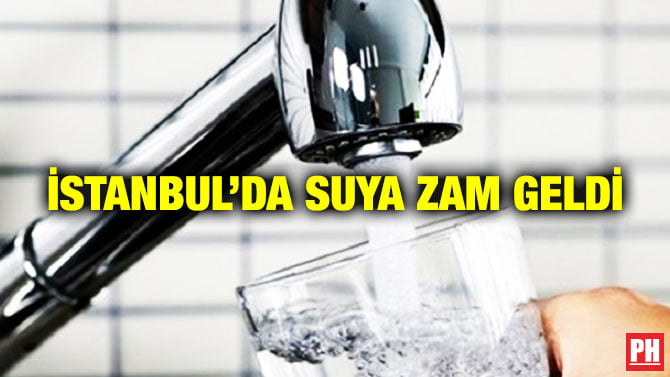 İSTANBUL’DA SUYA ZAM GELDİ