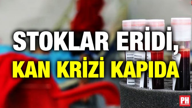 STOKLAR ERİDİ, KAN KRİZİ KAPIDA