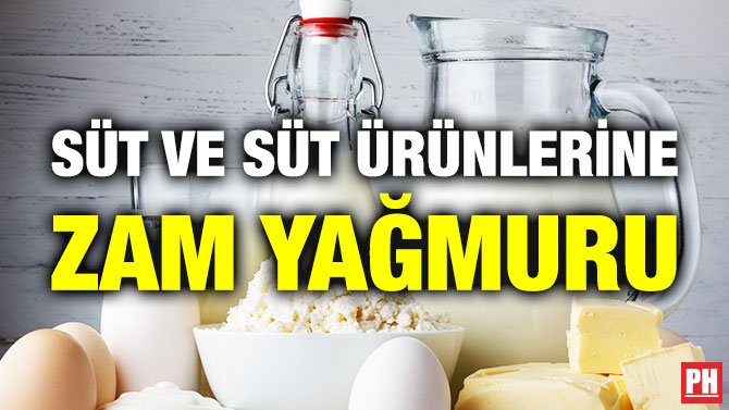 SÜT VE SÜT ÜRÜNLERİNE ZAM YAĞMURU
