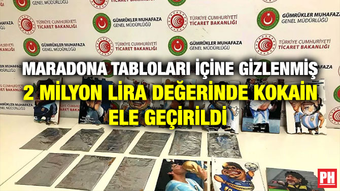 MARADONA TABLOLARI İÇİNE GİZLENMİŞ 2 MİLYON LİRA DEĞERİNDE KOKAİN ELE GEÇİRİLDİ