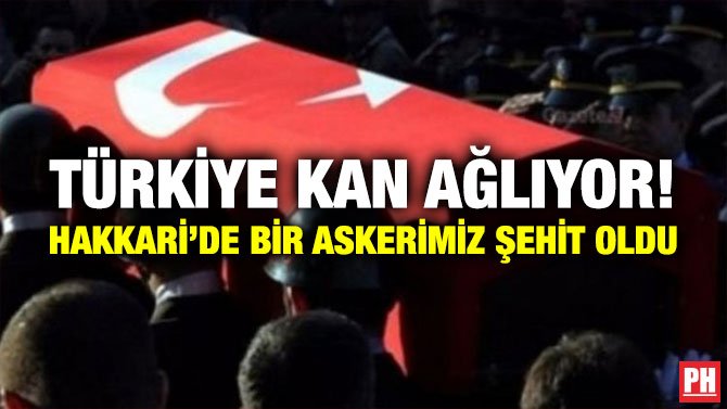 Türkiye Kan Ağlıyor! Hakkari’de Bir Askerimiz Şehit Oldu