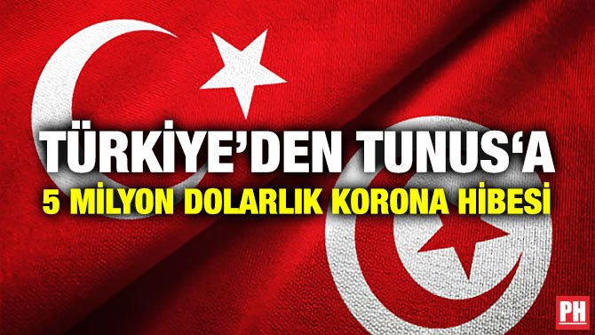 TÜRKİYE’DEN TUNUS‘A 5 MİLYON DOLARLIK KORONA HİBESİ