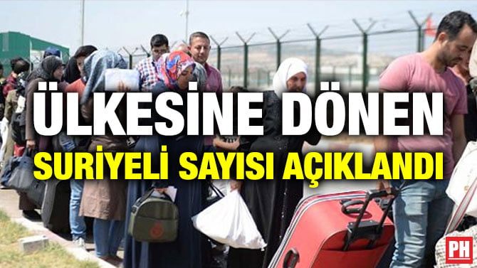 ÜLKESİNE DÖNEN SURİYELİ SAYISI AÇIKLANDI