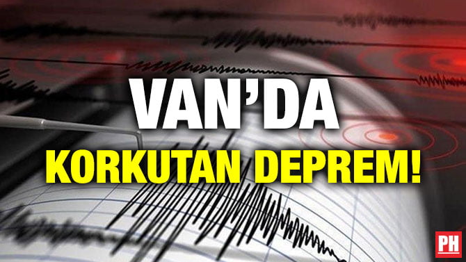 VAN’DA KORKUTAN DEPREM!