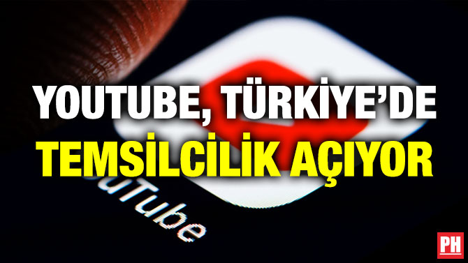 YOUTUBE, TÜRKİYE’DE TEMSİLCİLİK AÇIYOR