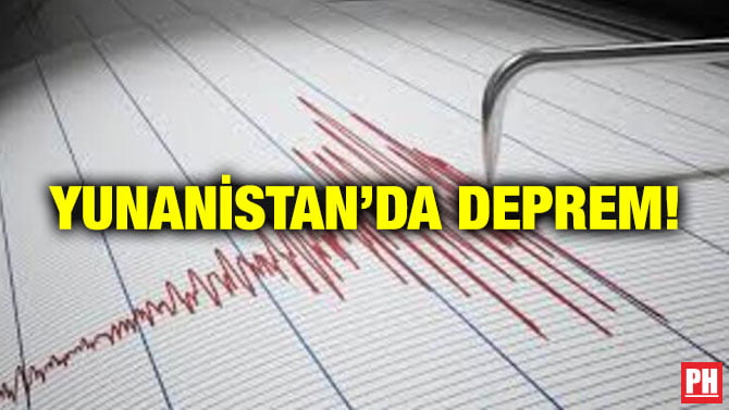YUNANİSTAN’DA DEPREM!