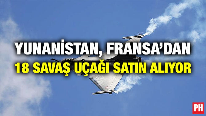 YUNANİSTAN, FRANSA’DAN 18 SAVAŞ UÇAĞI SATIN ALIYOR