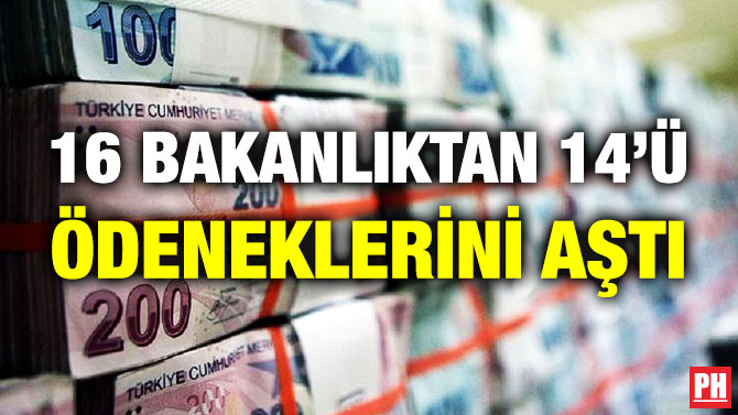 16 Bakanlıktan 14’ü Ödeneklerini Aştı