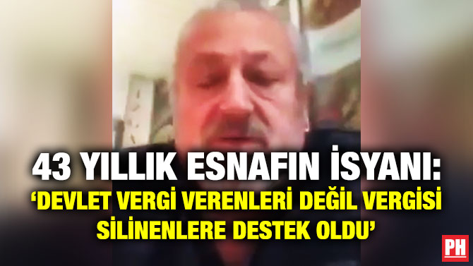 43 Yıllık Esnafın İsyanı: ‘Devlet Vergi Verenleri Değil Vergisi Silinenlere Destek Oldu’