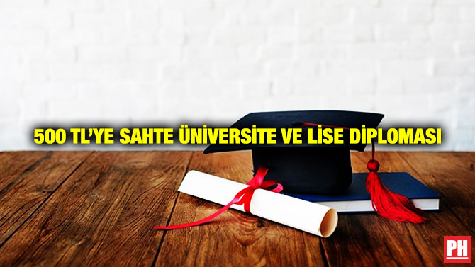 500 TL’ye Sahte Üniversite ve Lise Diploması