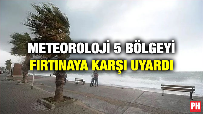 Meteoroloji 5 Bölgeyi Fırtınaya Karşı Uyardı