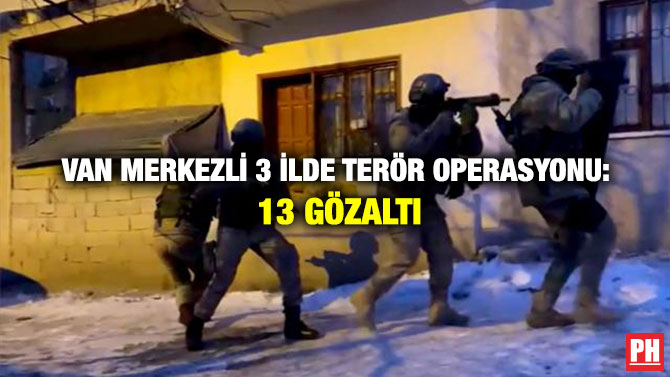 Van Merkezli 3 İlde Terör Operasyonu: 13 Gözaltı