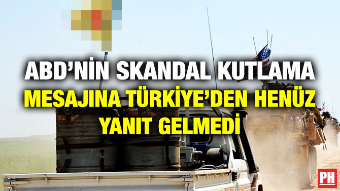 ABD’nin Skandal Kutlama Mesajına Türkiye’den Henüz Yanıt Gelmedi
