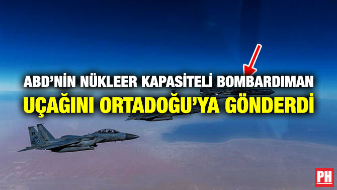 ABD’nin Nükleer Kapasiteli Bombardıman Uçağını Ortadoğu’ya Gönderdi