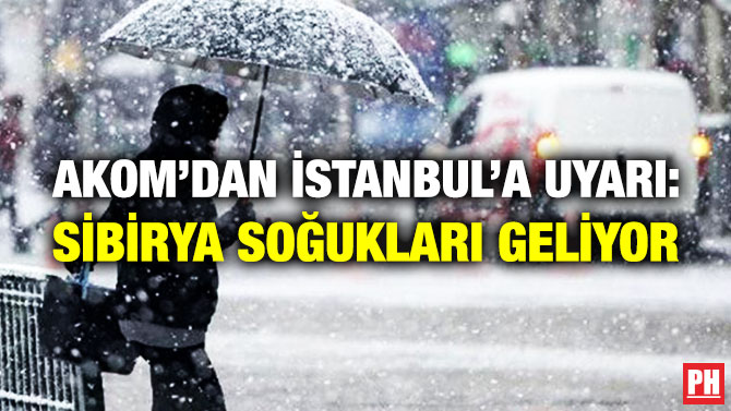 AKOM’dan İstanbul’a Uyarı: Sibirya Soğukları Geliyor
