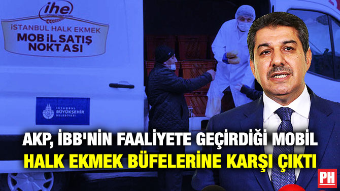 AKP, İBB’nin Faaliyete Geçirdiği Mobil Halk Ekmek Büfelerine Karşı Çıktı