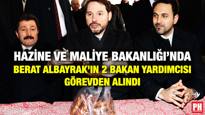 Hazine ve Maliye Bakanlığı’nda Berat Albayrak’ın 2 Bakan Yardımcısı Görevden Alındı