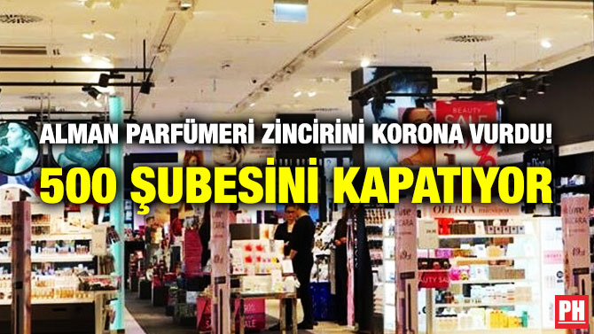 Alman Parfümeri Zincirini Korona Vurdu! 500 Şubesini Kapatıyor